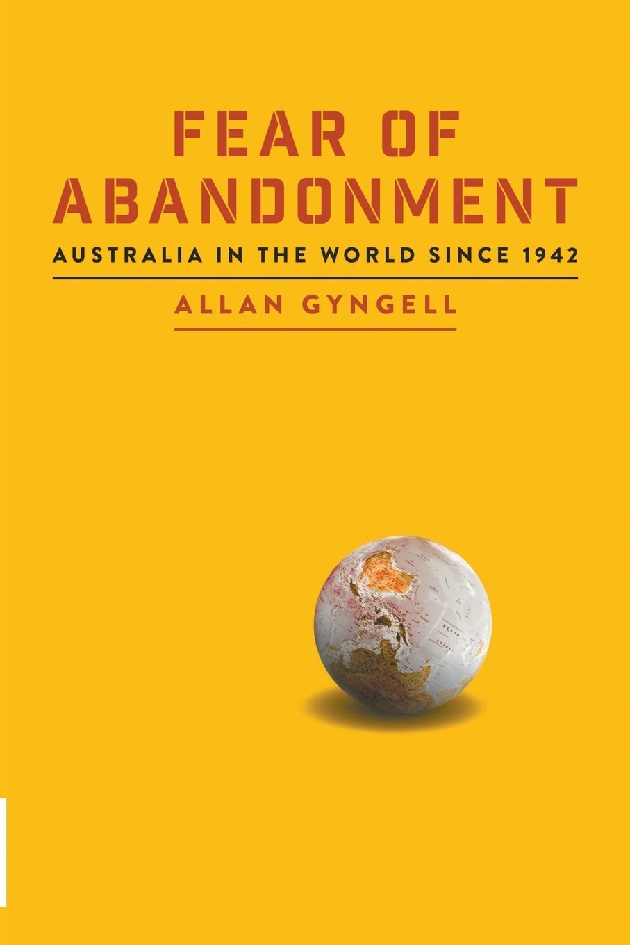 Fear of Abandonment: Australia in the World since 1942,Used