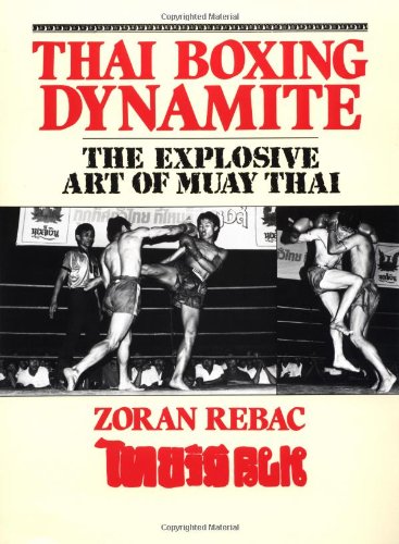 Thai Boxing Dynamite: The Explosive Art Of Muay Thai