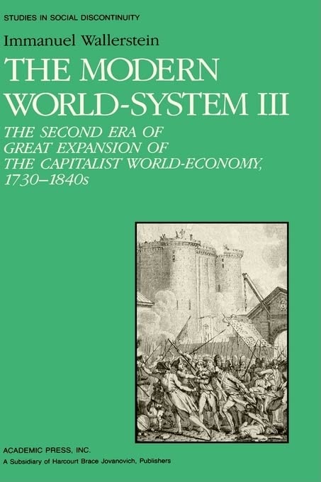 The Modern World System Iii: The Second Era Of Great Expansion Of The Capitalist Worldeconomy, 1730S1840S (Studies In Social D,New