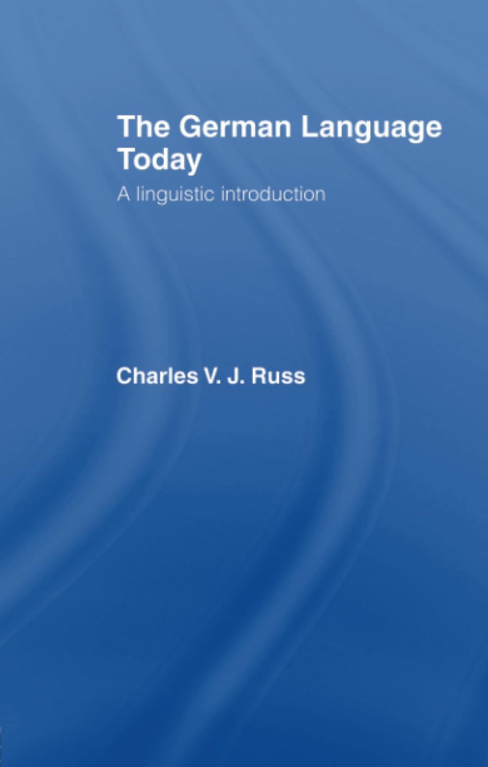 The German Language Today: A Linguistic Introduction,New