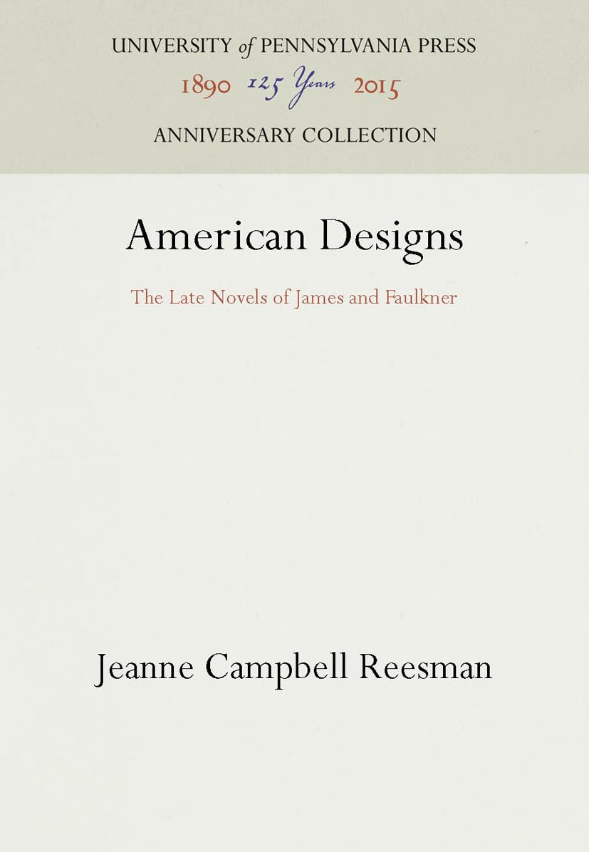 American Designs: The Late Novels Of James And Faulkner (Anniversary Collection),New