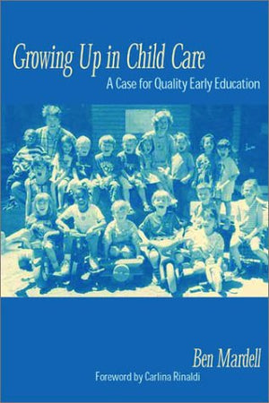 Growing Up in Child Care: A Case for Quality Early Education,Used