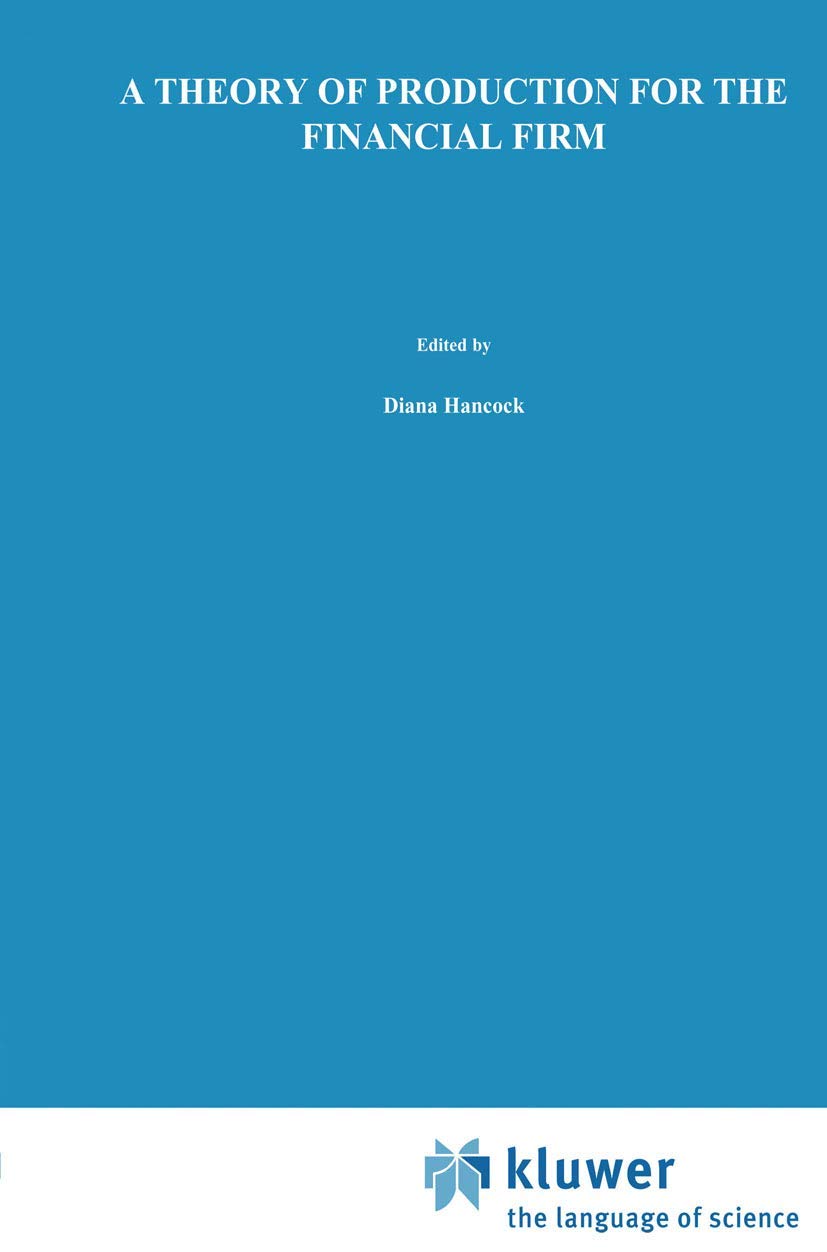 A Theory of Production for the Financial Firm (Innovations in Financial Markets and Institutions, 4),Used