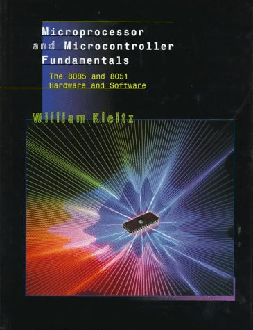 Microprocessor and Microcontroller Fundamentals: The 8085 and 8051 Hardware and Software,Used