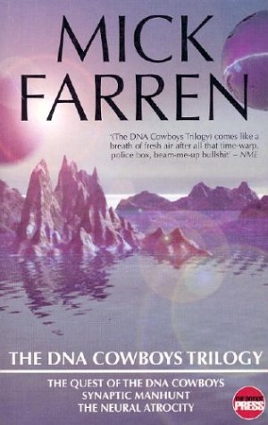 The DNA Cowboys Trilogy: The Quest of the DNA Cowboys/Synaptic Manhunt/the Neural Atrocity,Used