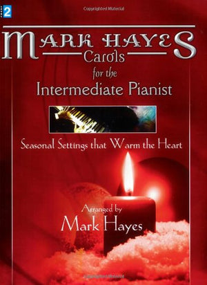 Mark Hayes Carols for the Intermediate Pianist: Seasonal Settings that Warm the Heart,Used