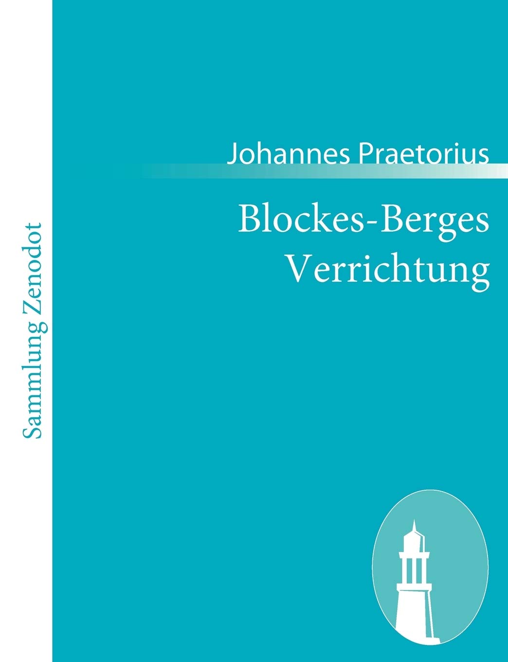 BlockesBerges Verrichtung: Oder Ausfhrlicher Geographischer Bericht / Von Den Hohen Trefflich Alt Und Berhmten Blockesberge (,Used