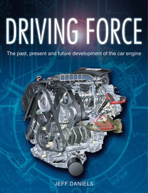 Driving Force The Past, Present and Future Development of the Car Engine,Used