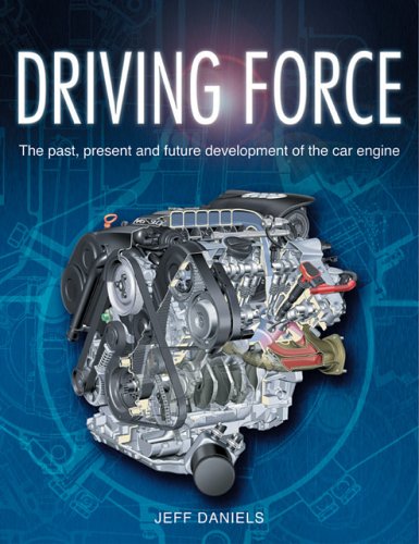 Driving Force The Past, Present and Future Development of the Car Engine,Used