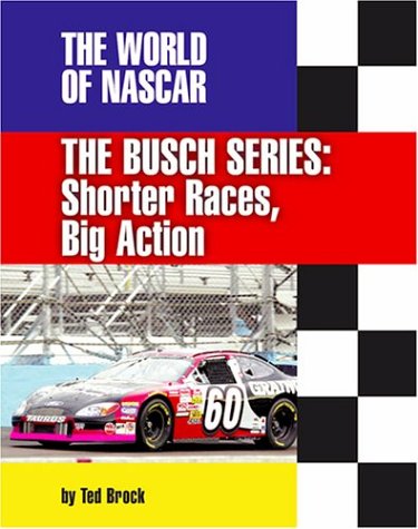 The Busch Series: Shorter Races, Big Action (The World of Nascar, 1170),Used