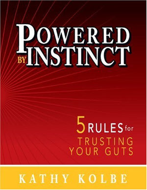 Powered By Instinct: 5 Rules For Trusting Your Guts