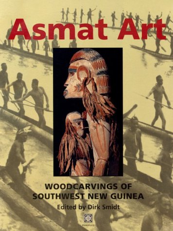 Asmat Art: Woodcarvings Of Southwest New Guinea