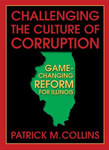Challenging the Culture of Corruption: GameChanging Reform for Illinois,New