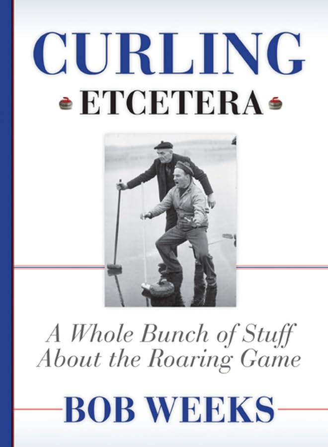 Curling, Etcetera: A Whole Bunch of Stuff About the Roaring Game,Used