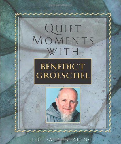 Quiet Moments: With Benedict Groeschel, 120 Daily Readings,Used