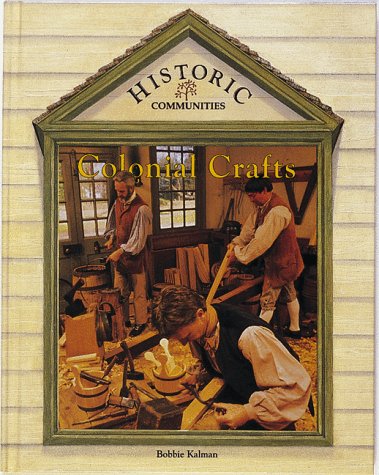 Colonial Crafts (Historic Communities (Hardcover)),New