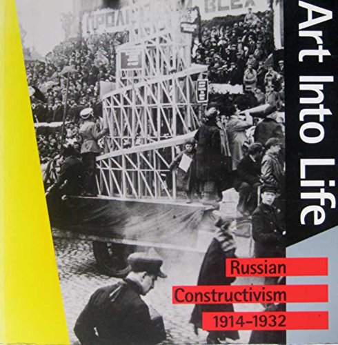 Art into life: Russian Constructivism, 19141932,Used