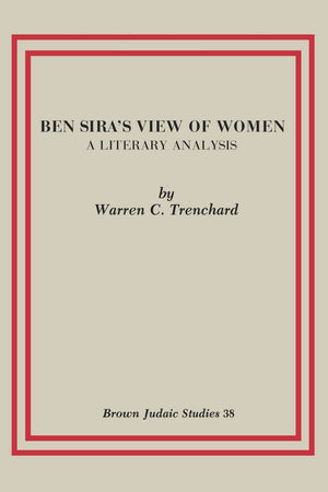 Ben Sira's View of Women: A Literary Analysis (Brown Judaic Studies),Used