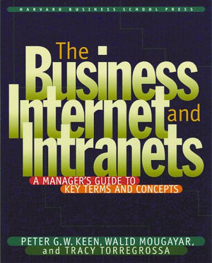 The Business Internet and Intranets: A Manager's Guide to Key Terms and Concepts,Used