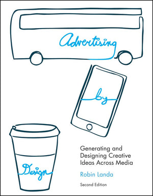 Advertising by Design: Generating and Designing Creative Ideas Across Media,Used