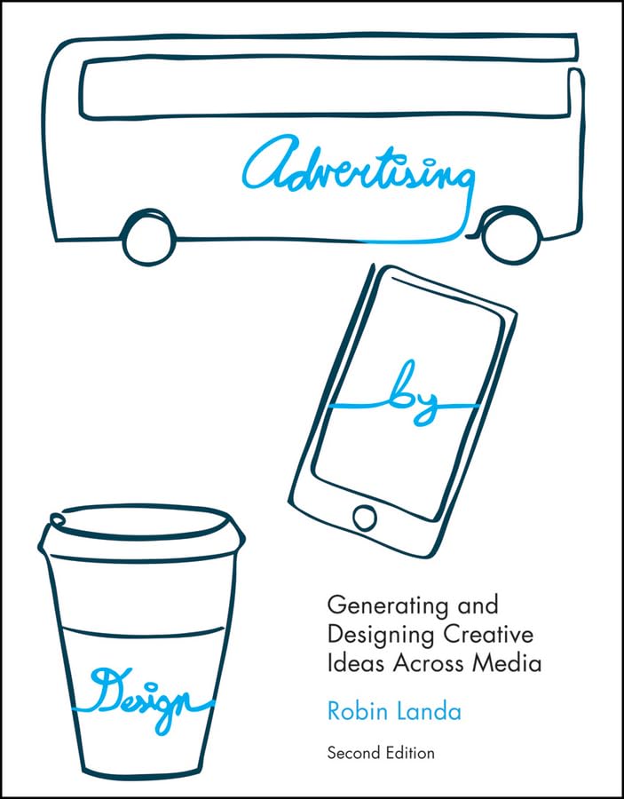 Advertising by Design: Generating and Designing Creative Ideas Across Media,Used