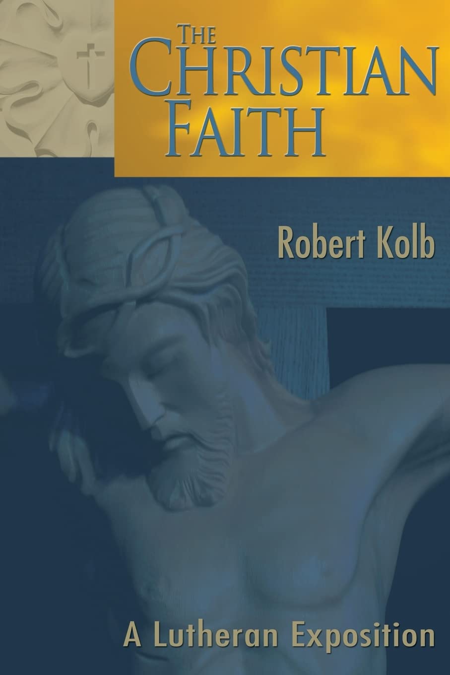 The Christian Faith: A Lutheran Exposition,New