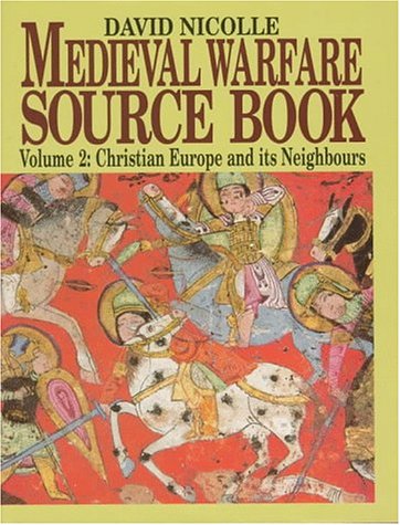 Medieval Warfare Source Book: Christian Europe and Its Neighbors,Used