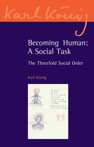 Becoming Human: A Social Task: The Threefold Social Order (Karl Knig Archive, 8),Used