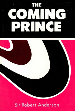 The Coming Prince (Sir Robert Anderson Library Series),New