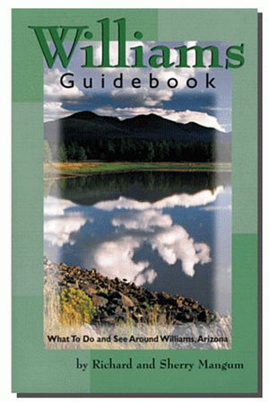 Williams Guidebook: What to Do & See Around Williams, Arizona,Used