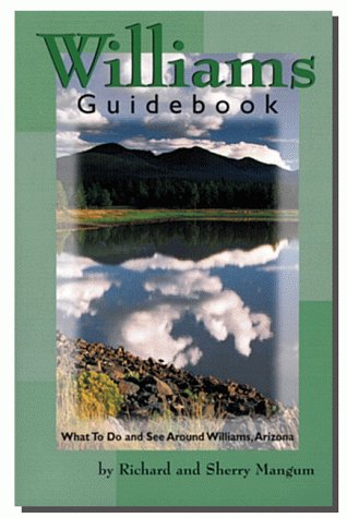 Williams Guidebook: What to Do & See Around Williams, Arizona,Used