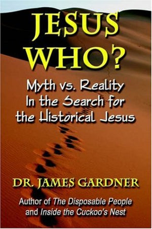 Jesus Who?: Myth Vs. Reality in the Search for the Historical Jesus,Used