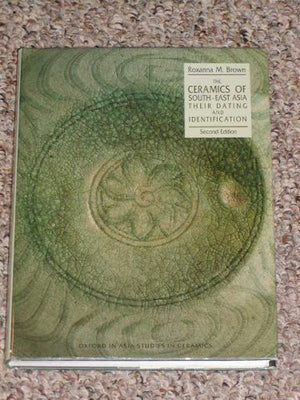 The Ceramics of SouthEast Asia: Their Dating and Identification (Oxford in Asia Studies in Ceramics),Used