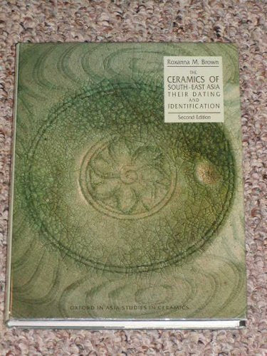 The Ceramics of SouthEast Asia: Their Dating and Identification (Oxford in Asia Studies in Ceramics),Used