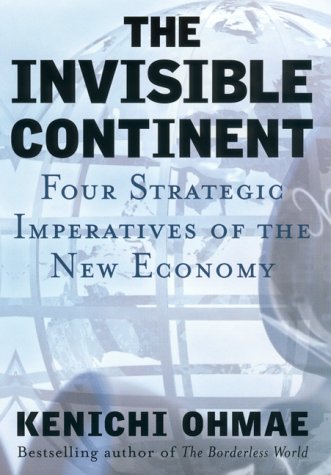 The Invisible Continent: Four Strategic Imperatives Of The New Economy-used