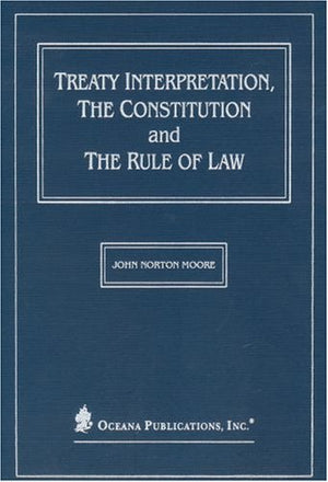 Treaty Interpretation, the Constitution and the Rule of Law,New