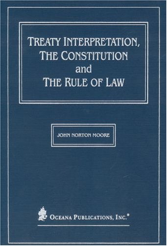 Treaty Interpretation, the Constitution and the Rule of Law,New