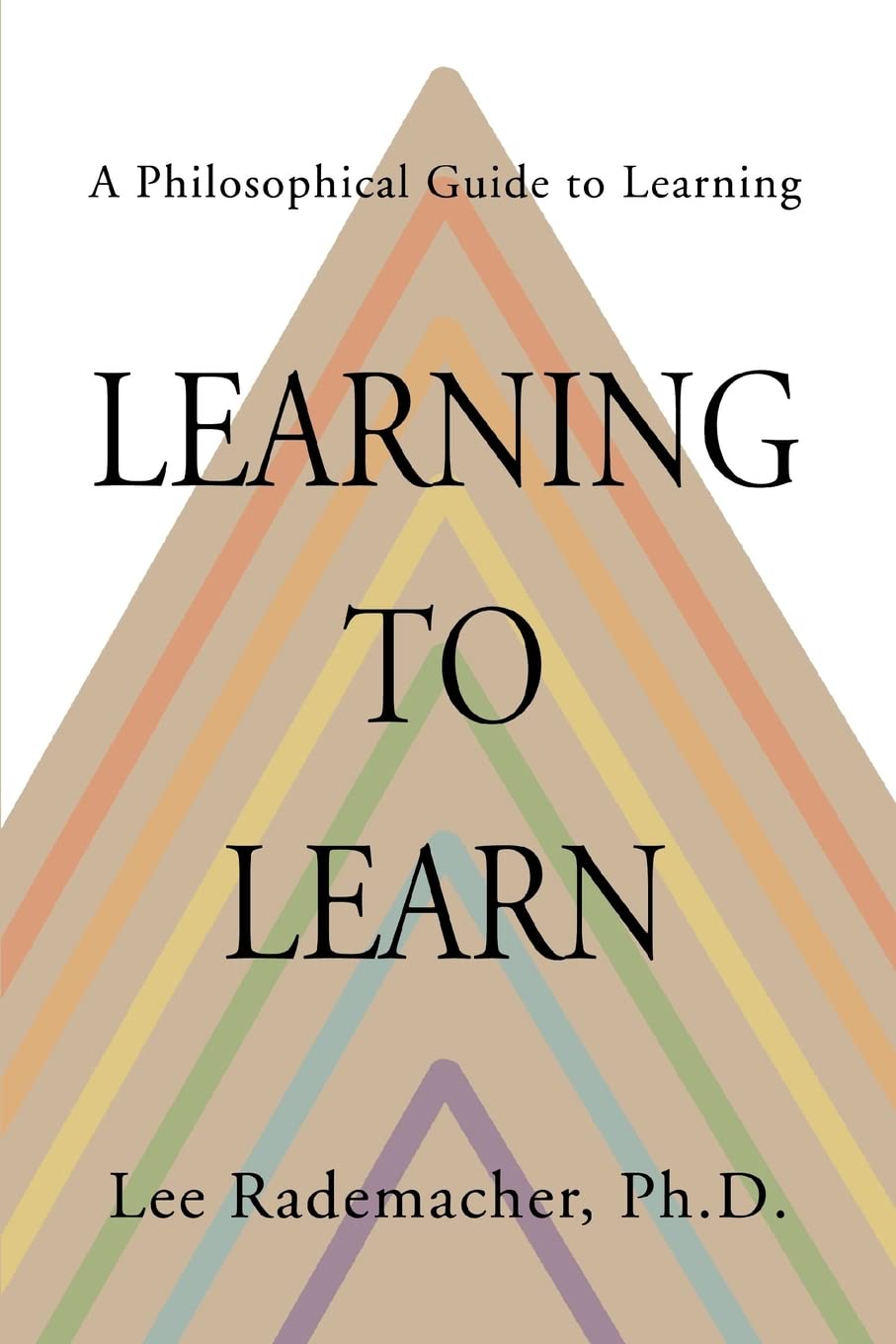Learning to Learn: A Philosophical Guide to Learning,New