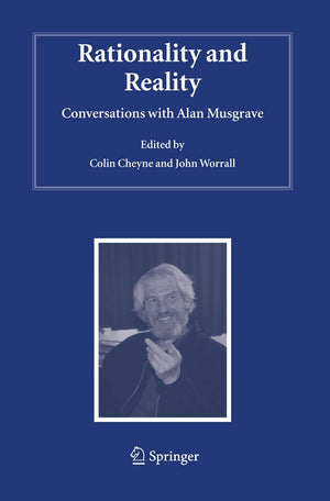 Rationality and Reality: Conversations with Alan Musgrave (Studies in History and Philosophy of Science, 20),Used