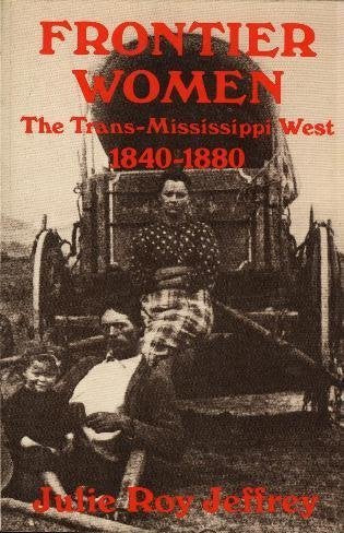 Frontier Women: The TransMississippi West, 18401880 (American Century Series),Used
