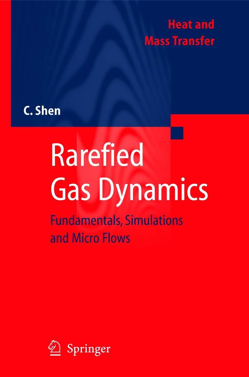Rarefied Gas Dynamics: Fundamentals, Simulations and Micro Flows (Heat and Mass Transfer),Used