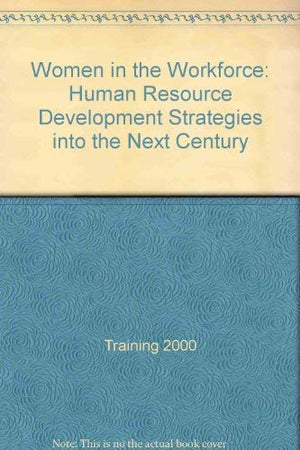 Women in the workforce: Human resource development strategies into the next century,Used