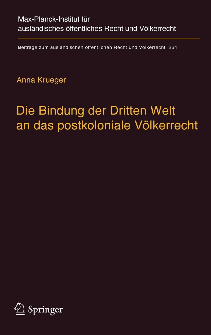 Die Bindung der Dritten Welt an das postkoloniale Vlkerrecht: Die Vlkerrechtskommission, das Recht der Vertrge und das Recht der,Used