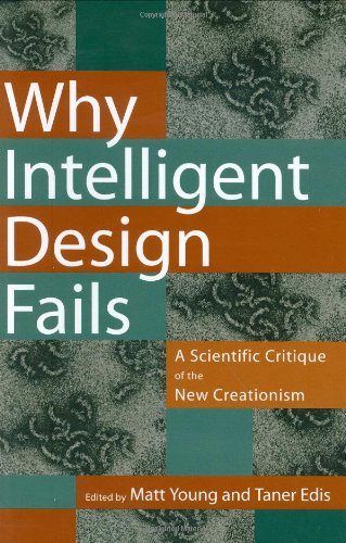 Why Intelligent Design Fails: A Scientific Critique Of The New Creationism,Used