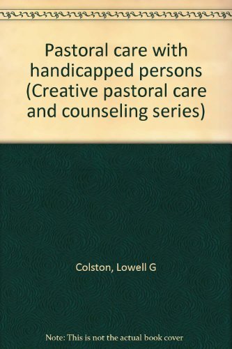 Pastoral care with handicapped persons (Creative pastoral care and counseling series),Used