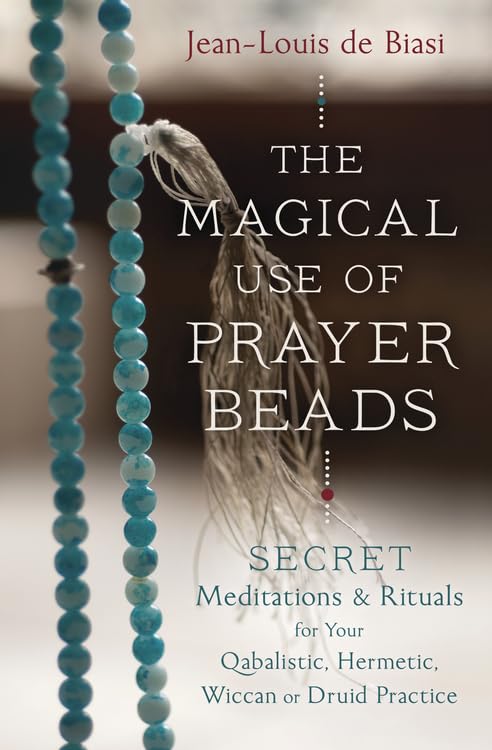 The Magical Use of Prayer Beads: Secret Meditations & Rituals for Your Qabalistic, Hermetic, Wiccan or Druid Practice,Used