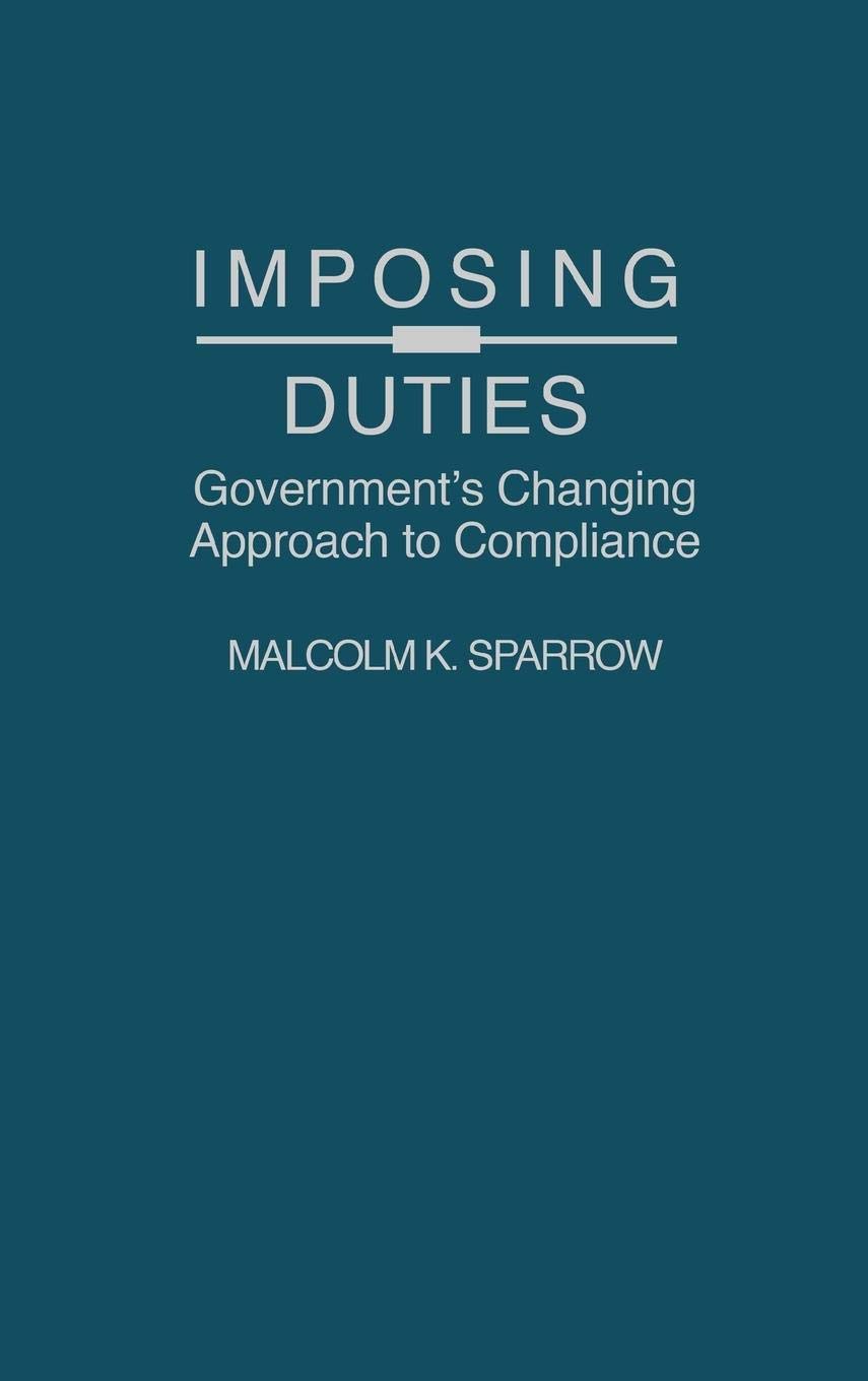 Imposing Duties: Government's Changing Approach to Compliance,New