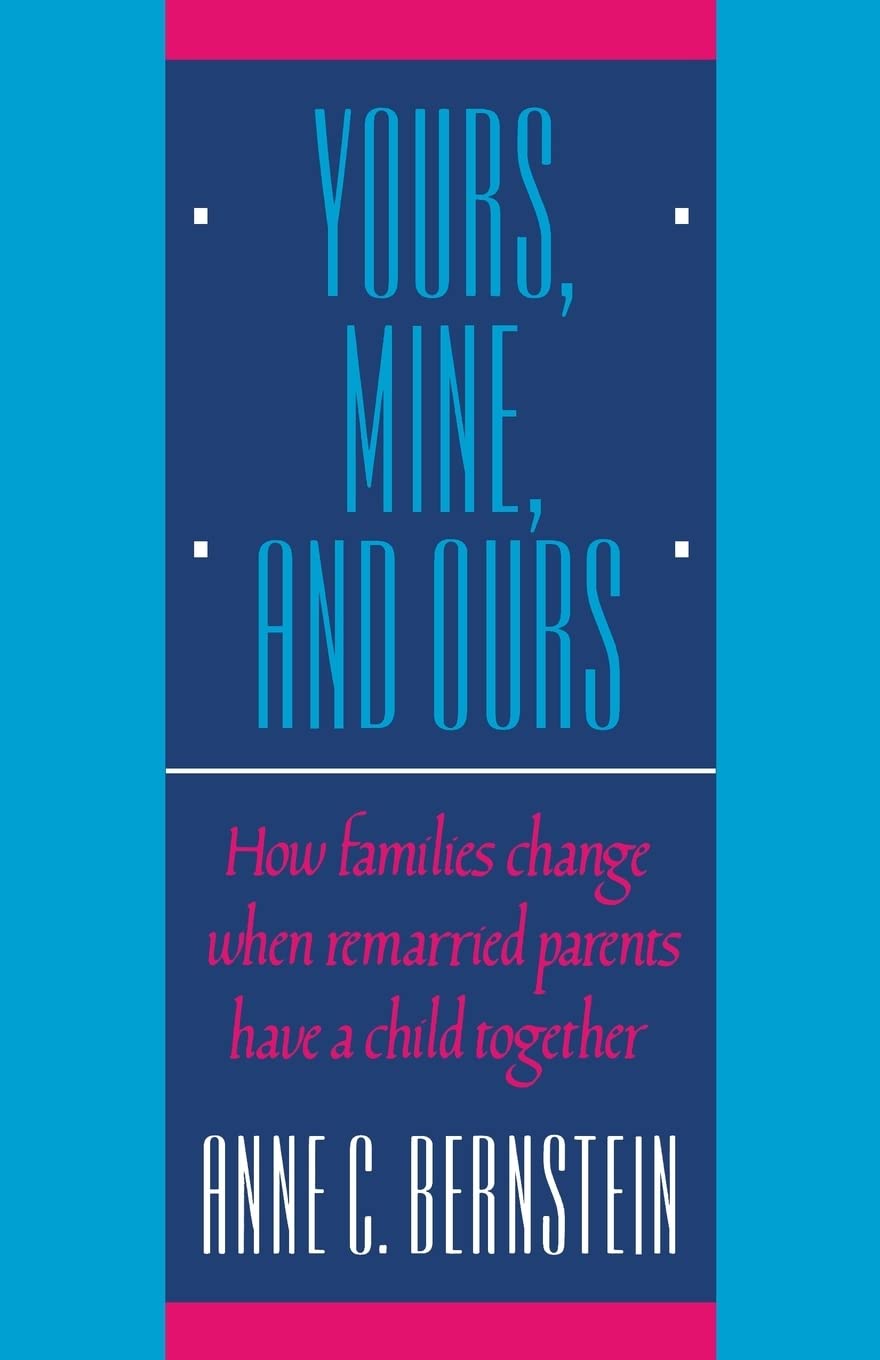 Yours, Mine, and Ours: How Families Change When Remarried Parents Have a Child Together,Used