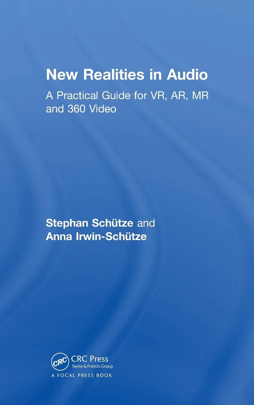 New Realities in Audio: A Practical Guide for VR, AR, MR and 360 Video.,Used
