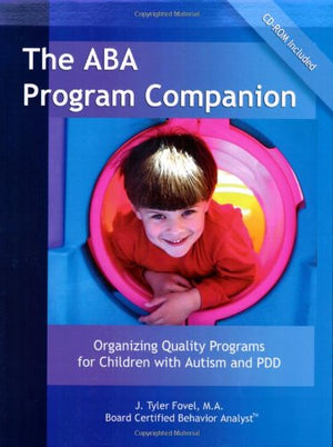 The ABA Program Companion: Organizing Quality Programs for Children With Autism and PDD,New